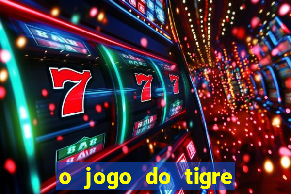 o jogo do tigre é seguro