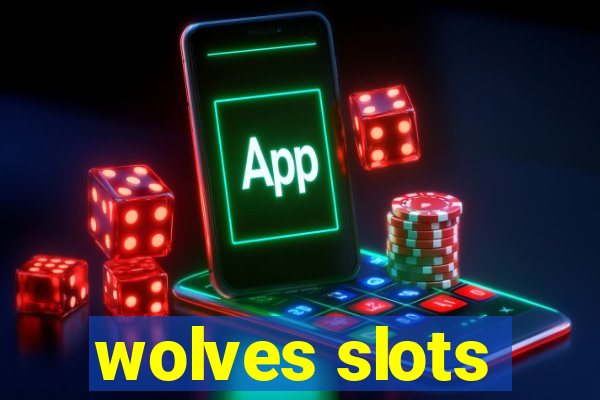 wolves slots