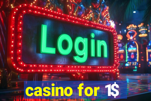 casino for 1$