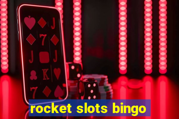 rocket slots bingo