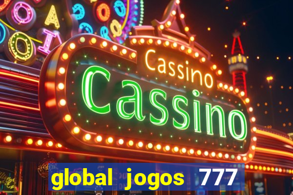 global jogos 777 茅 confi谩vel