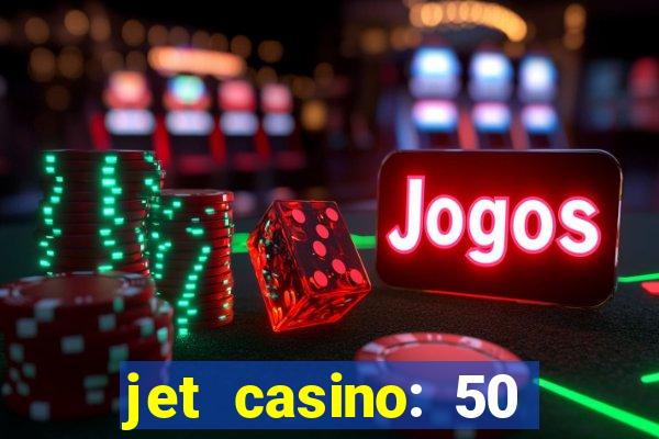 jet casino: 50 free spins