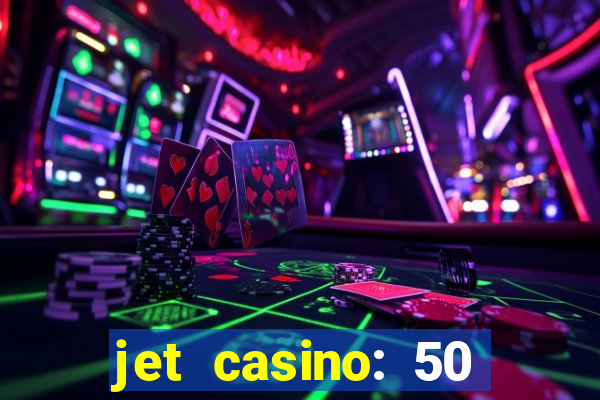 jet casino: 50 free spins