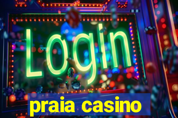 praia casino