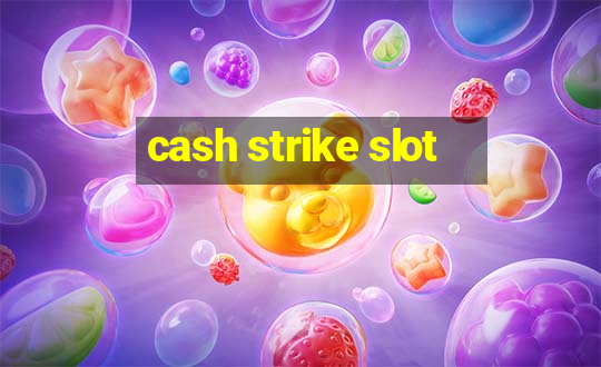 cash strike slot