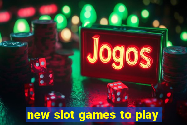 new slot games to play