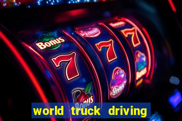 world truck driving simulator dinheiro infinito tudo desbloqueado 2024