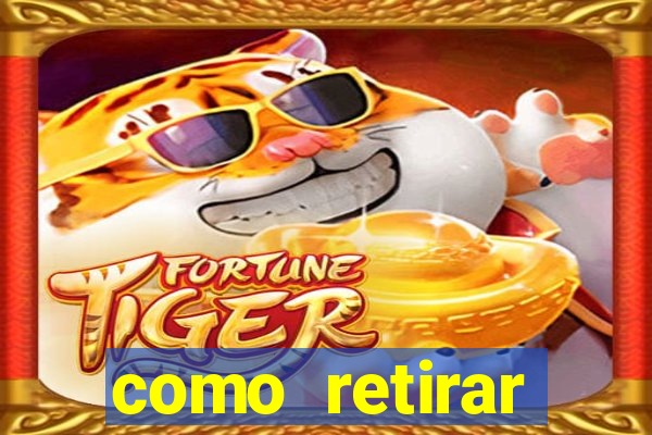 como retirar dinheiro do jogo do tigre