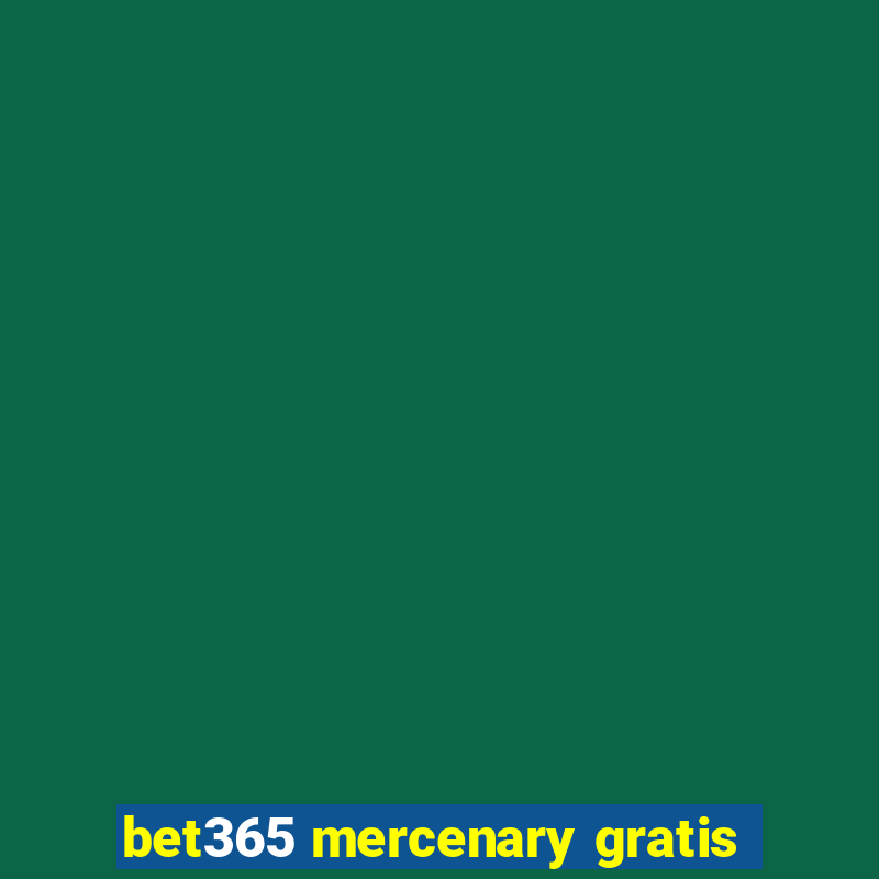 bet365 mercenary gratis