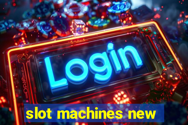 slot machines new