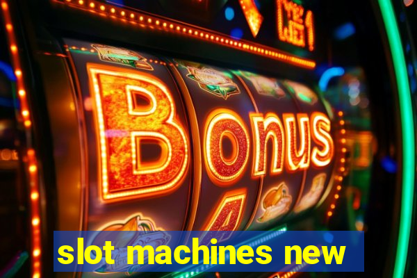 slot machines new