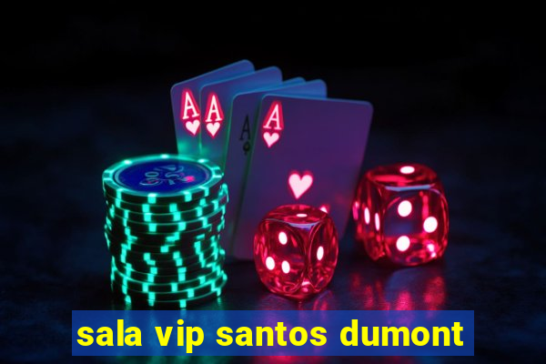 sala vip santos dumont