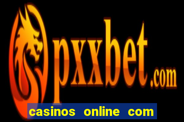 casinos online com bonus gratis