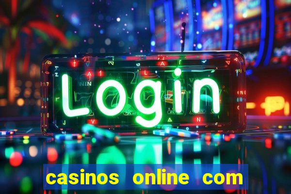 casinos online com bonus gratis