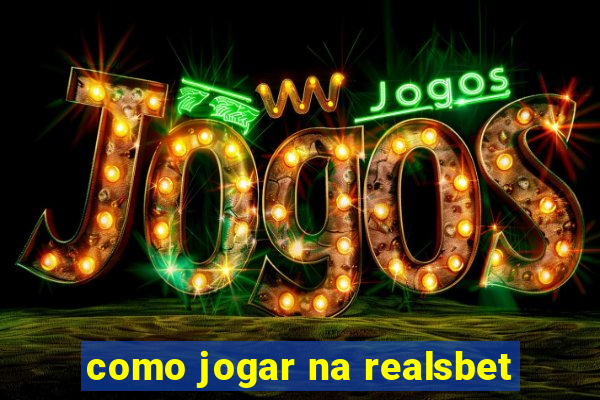 como jogar na realsbet