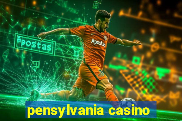 pensylvania casino