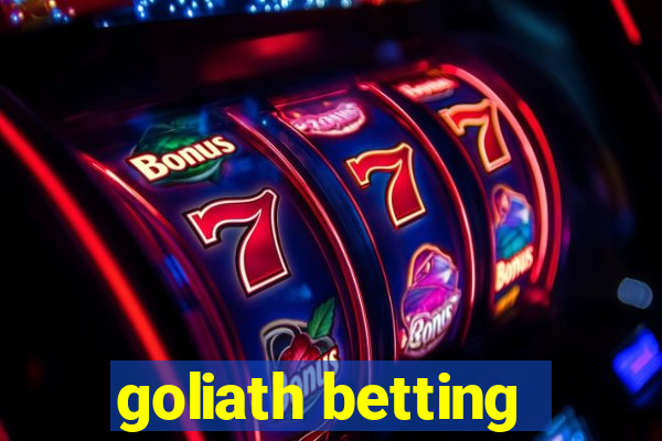 goliath betting