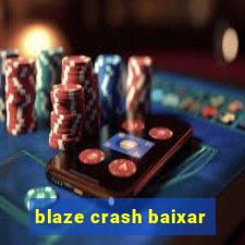 blaze crash baixar