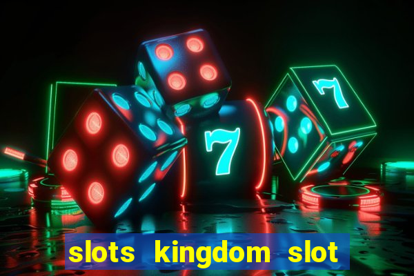 slots kingdom slot game online