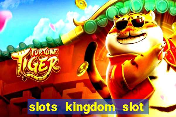 slots kingdom slot game online