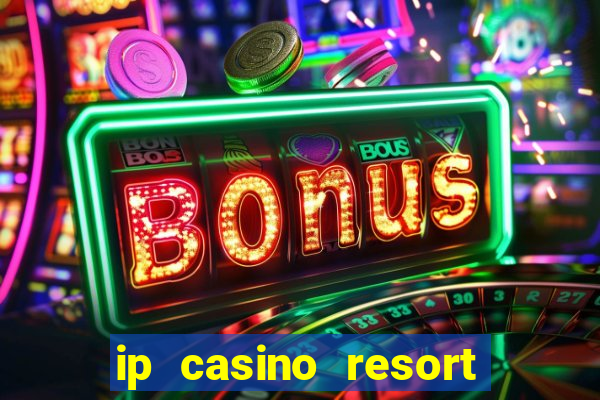 ip casino resort biloxi mississippi