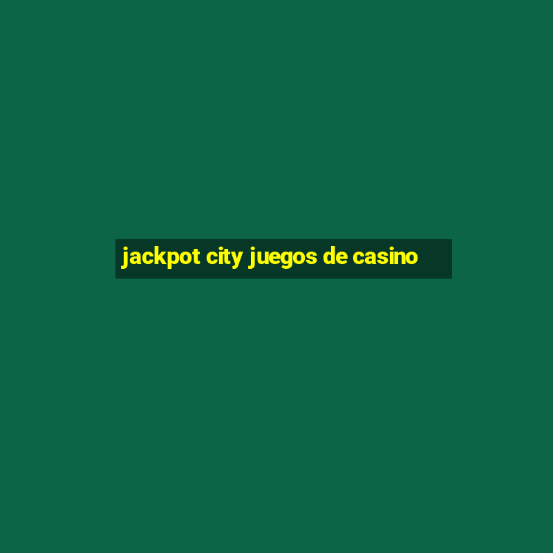 jackpot city juegos de casino