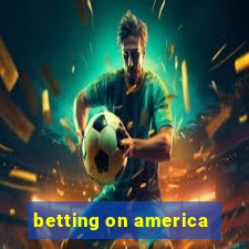 betting on america