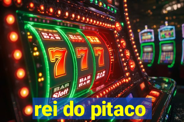 rei do pitaco