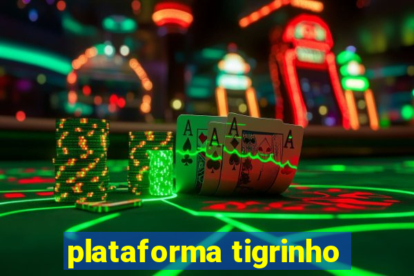 plataforma tigrinho