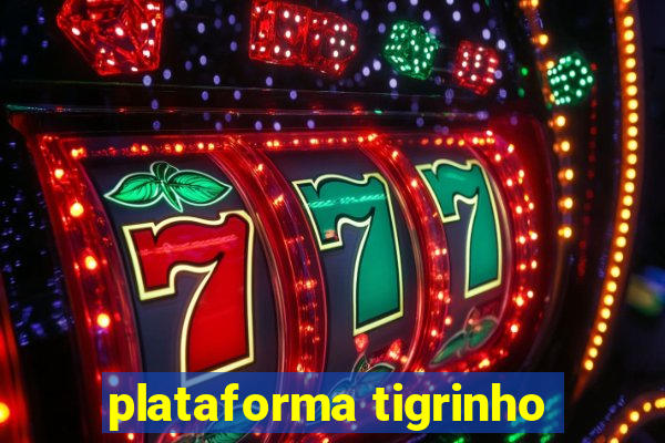 plataforma tigrinho