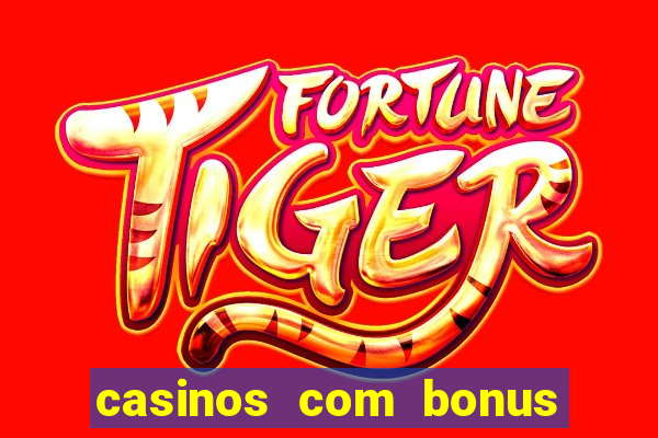 casinos com bonus de registo gratis