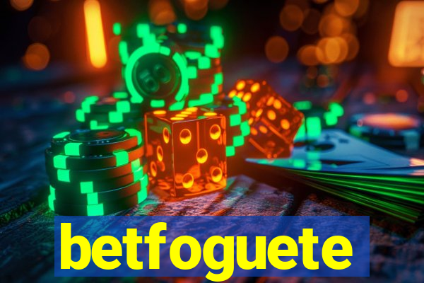 betfoguete