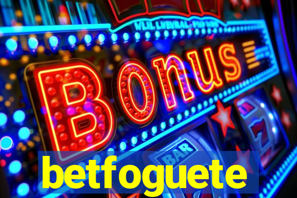 betfoguete