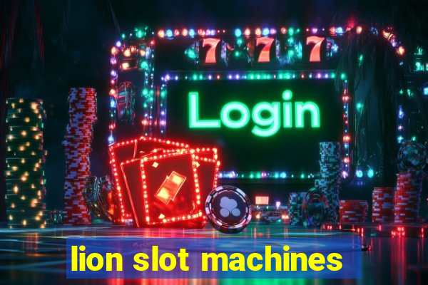 lion slot machines