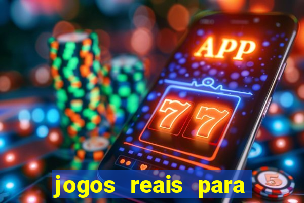 jogos reais para ganhar dinheiro