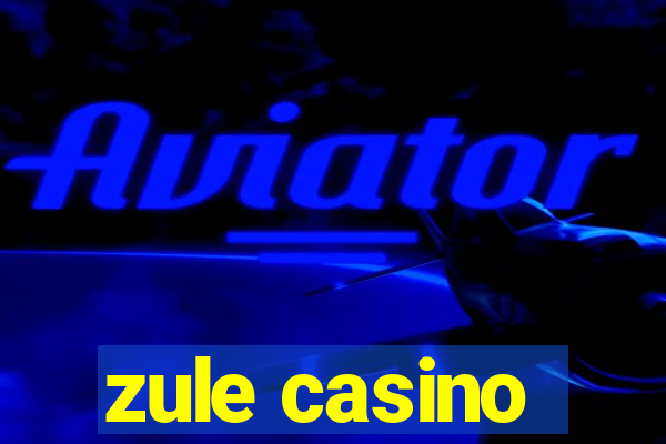 zule casino