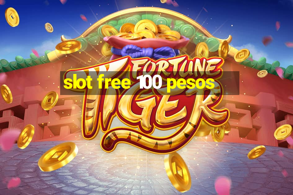 slot free 100 pesos