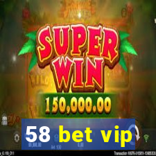 58 bet vip