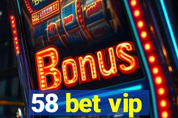 58 bet vip