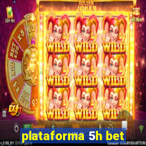 plataforma 5h bet