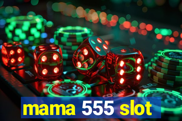 mama 555 slot