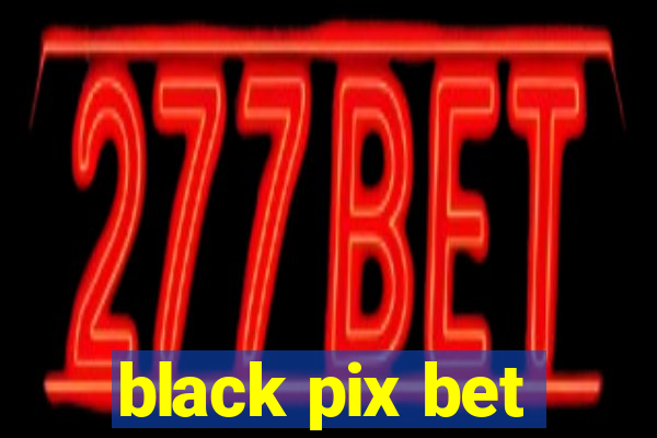 black pix bet