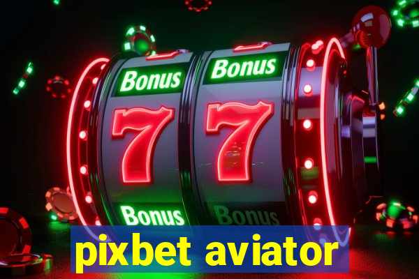 pixbet aviator