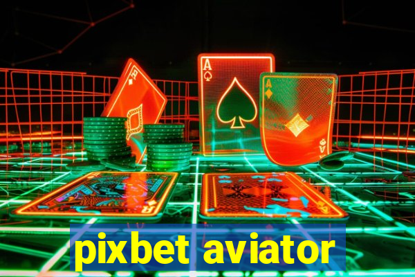 pixbet aviator