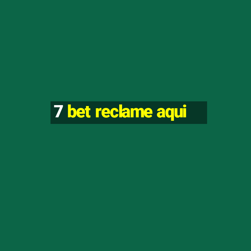 7 bet reclame aqui