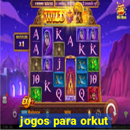 jogos para orkut