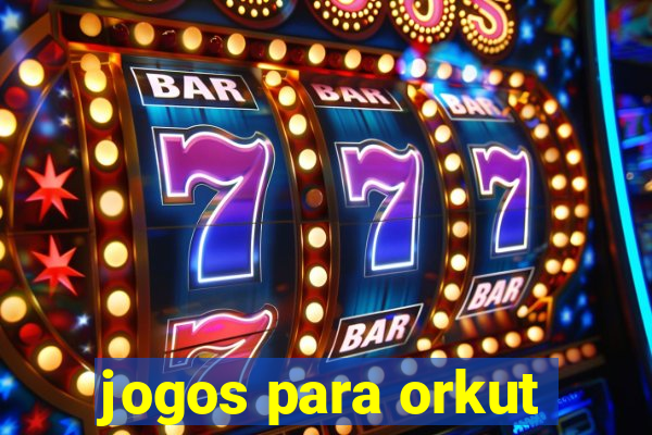 jogos para orkut