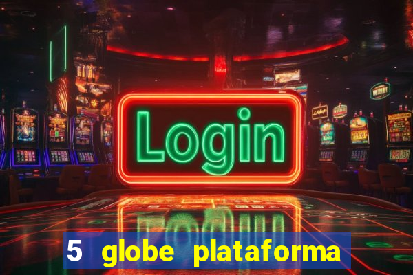 5 globe plataforma de jogos