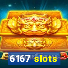 6167 slots