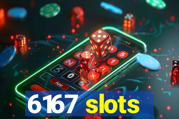 6167 slots